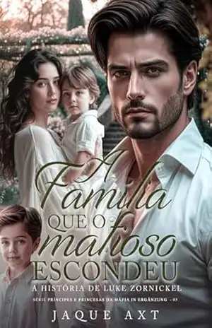 A FAMÍLIA QUE O MAFIOSO ESCONDEU (Príncipes e Princesas da Máfia In Ergänzung Livro 5) – Jaque Axt