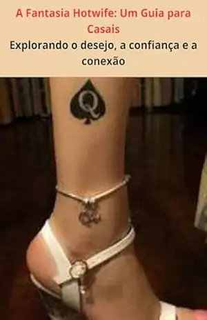 A Fantasia Hotwife: Um Guia para Casais: Explorando o desejo, a confiança e a conexão – Cuckold Brazil