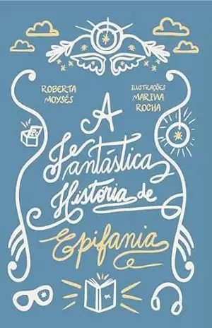 A Fantástica História de Epifania – Roberta Moysés