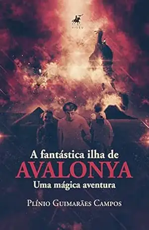 A fantástica Ilha de Avalonya: uma mágica aventura – Plínio Guimarães Campos