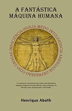 A Fantástica Máquina Humana – Henrique Abath