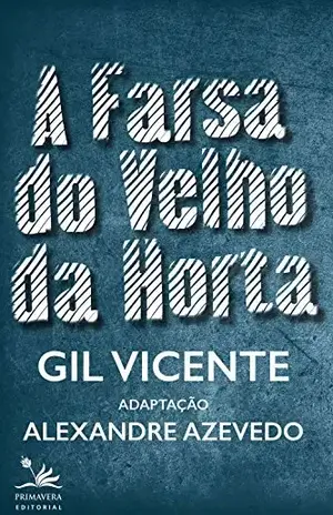 A Farsa do Velho da Horta: Adaptação – Gil Vicente