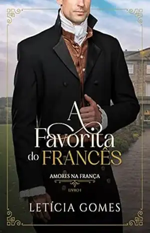 A Favorita do Francês (Amores na França Livro 1) – Letícia Gomes