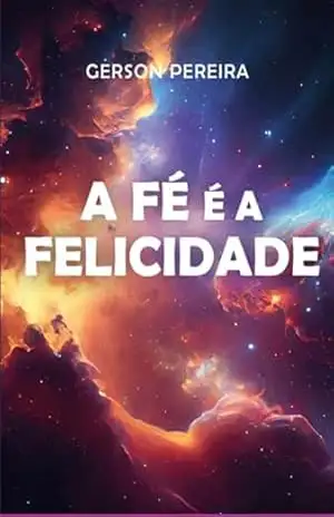 A Fé É A Felicidade – Gerson Pereira