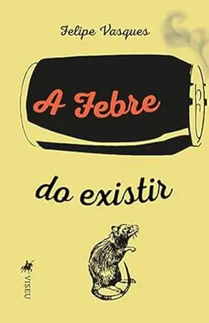 A Febre do Existir – Felipe Vasques