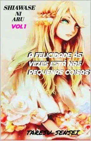 A Felicidade ás Vezes Está nas Pequenas Coisas: Shiawase ni aru (Ser Feliz) – Taresu Sensei