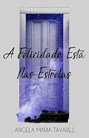 A Felicidade Está Nas Estrelas – Angela Maria Tavares