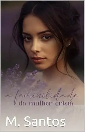 A feminilidade da mulher cristã – Maria Santos