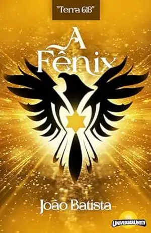A Fênix (Multiverso Unity Livro 1) – João  Muniz