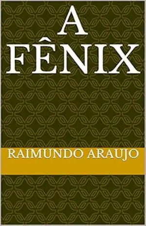 A Fênix – Raimundo Araujo