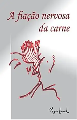 A fiação nervosa da carne – Rogerlando  Cavalcante