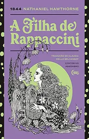 A Filha de Rappaccini (Sociedade das Relíquias Literárias Livro 7) – Nathaniel Hawthorne