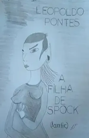 A filha de Spock: fanfic - Leopoldo  Pontes