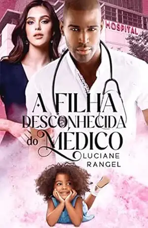 A Filha Desconhecida do Médico – Luciane Rangel