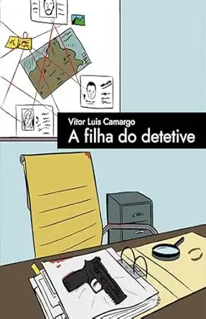 A Filha do Detetive – Vitor Luis Camargo