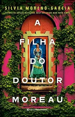 A filha do doutor Moreau - Silvia Moreno-Garcia