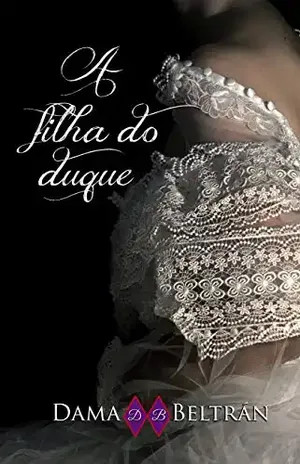 A filha do Duque – Dama Beltrán