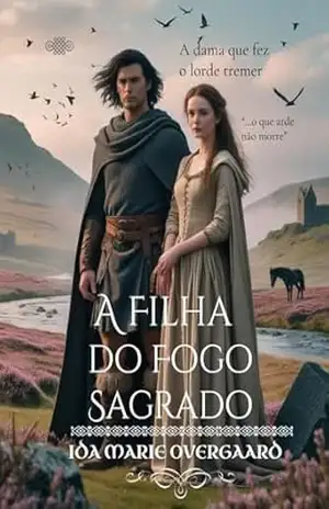 A Filha do Fogo Sagrado: A dama que fez o lorde tremer (Entre a Honra e o Destino Livro 5) – Ida Marie Overgaard