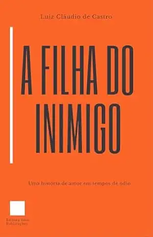A filha do inimigo – Luiz Cláudio de  Castro