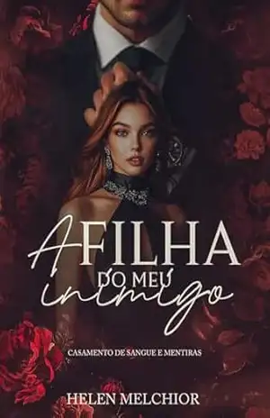 A filha do meu inimigo: casamento de sangue e mentiras (MAFIOSOS ALBANESES Livro 1) - Helen Melchior