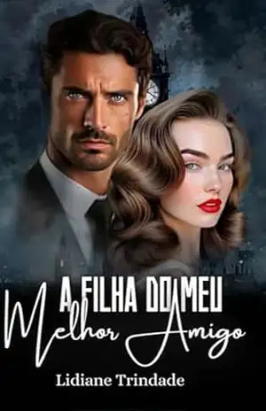 A Filha Do Meu Melhor Amigo – Lidiane  Trindade