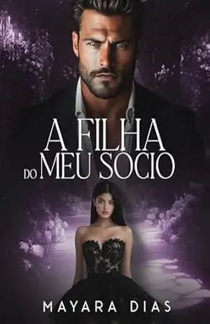 A FILHA DO MEU SÓCIO: LIVRO ÚNICO (UNIVERSO BILIONÁRIOS) – Mayara  Dias