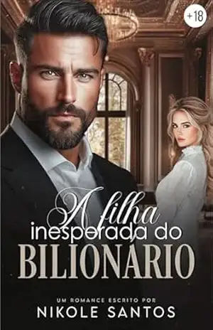 A FILHA INESPERADA DO BILIONÁRIO: Livro Único – Nikole Santos