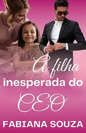 A filha inesperada do CEO - Fabiana  Souza