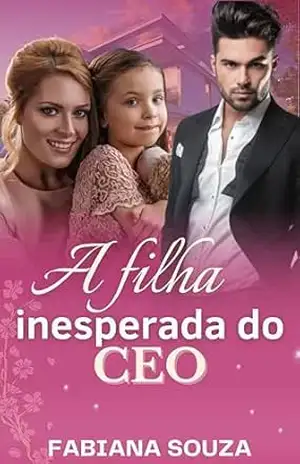 A filha inesperada do CEO – Fabiana  Souza