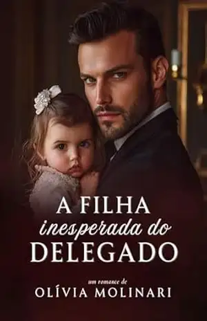 A Filha Inesperada do Delegado – Olívia Molinari