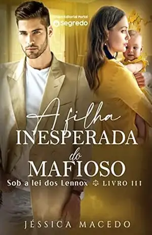A filha inesperada do mafioso (Sob a lei dos Lennox Livro 3) – Jéssica Macedo