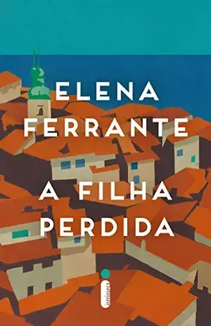A filha perdida – Elena Ferrante