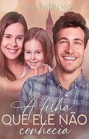 A filha que ele não conhecia – Cris Barbosa