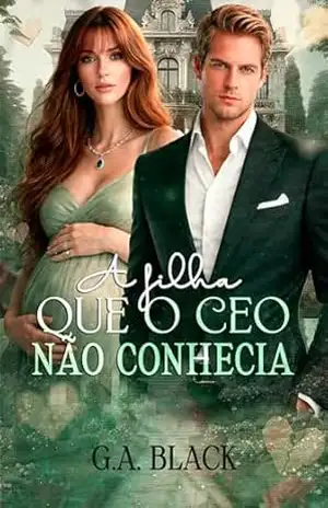 A Filha que o CEO não Conhecia – G.A.  Black