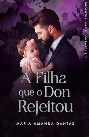 A filha que o Don Rejeitou: ( Irmãos Lombardi – 02) – Maria Amanda  Dantas