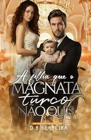 A filha que o magnata turco não quis – D B Ferreira