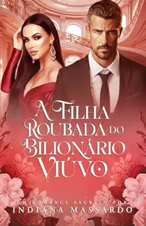 A FILHA ROUBADA DO BILIONÁRIO VIÚVO – indiana massardo