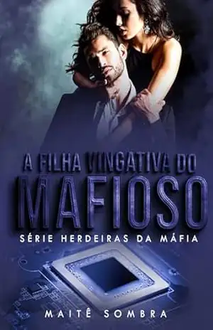 A Filha Vingativa do Mafioso (Herdeiras da máfia) – Maitê  Sombra