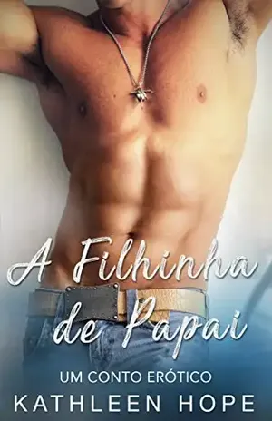 A Filhinha de Papai: Um Conto Erótico – Kathleen Hope