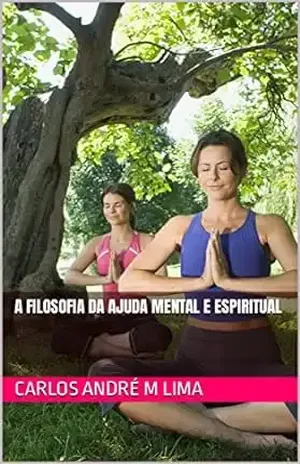 A filosofia da ajuda mental e espiritual – Carlos André M Lima
