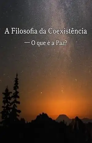 A Filosofia da Coexistência: O que é a Paz? – Soh Kuribayashi