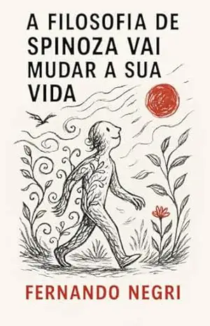 A Filosofia de Spinoza Vai Mudar A Sua Vida – Fernando Negri