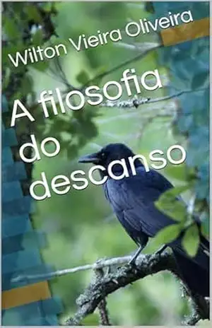 A filosofia do descanso – Wilton  Vieira Oliveira