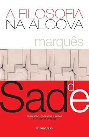 A filosofia na alcova: ou os preceptores imorais – Marquês de Sade