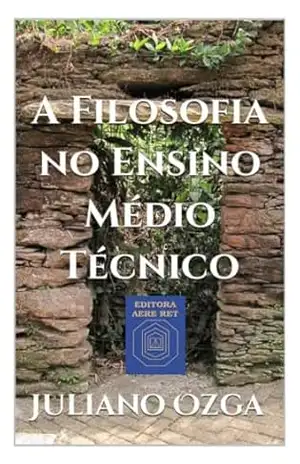 A Filosofia no Ensino Médio Técnico – Juliano Ozga