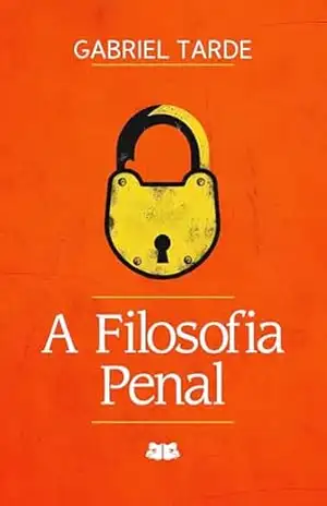 A Filosofia Penal – Gabriel Tarde
