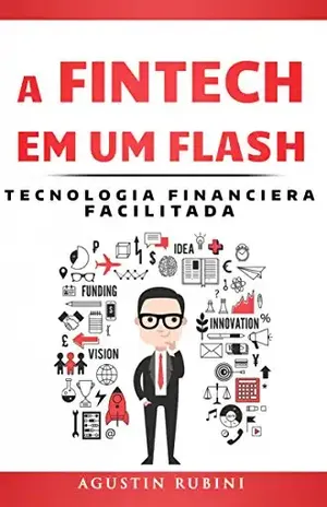 A Fintech em um Flash - Agustin Rubini