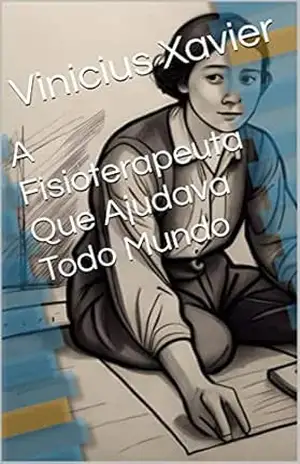 A Fisioterapeuta Que Ajudava Todo Mundo – Vinicius Xavier