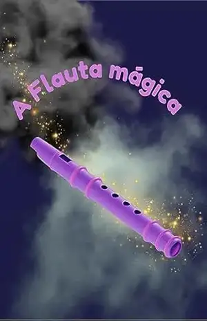 A Flauta Mágica: Uma releitura da obra de Wolfgang Amadeus Mozart (Música & Educação) – Marcus Gerhard