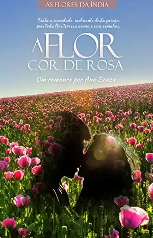 A flor cor de Rosa (As Flores da Índia Livro 1) - Ana  Souza
